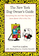 The New York Dog Owner's Guide: Everything You and Your Do Need to Know about Life in the City