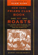 The New York Friars Club Book of Roasts: The Wittiest, Most Hilarious, and Most Unprintable Moments from the Friars Club - Dougherty, Barry