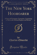 The New York Hooroarer: A Story of Newspaper Enterprise, Containing a Visit to the Infernal Regions and Return (Classic Reprint)