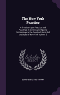 The New York Practice: A Treatise Upon Practice and Pleadings in Actions and Special Proceedings in the Courts of Record of the State of New York Volume 2