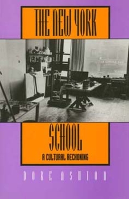 The New York School: A Cultural Reckoning - Ashton, Dore