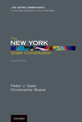 The New York State Constitution - Galie, Peter J, and Bopst, Christopher