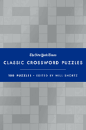 The New York Times Classic Crossword Puzzles (Blue and Silver): 100 Puzzles Edited by Will Shortz