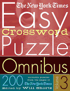The New York Times Easy Crossword Puzzle Omnibus Volume 3: 200 Solvable Puzzles from the Pages of the New York Times