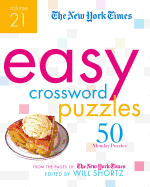 The New York Times Easy Crossword Puzzles Volume 21: 50 Monday Puzzles from the Pages of the New York Times