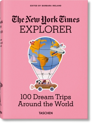 The New York Times Explorer. 100 Trips Around the World - Ireland, Barbara (Editor)