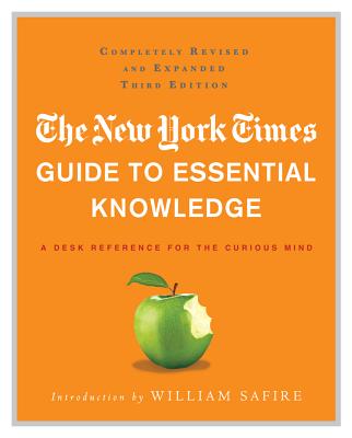 The New York Times Guide to Essential Knowledge: A Desk Reference for the Curious Mind - New York Times