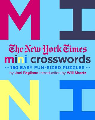 The New York Times Mini Crosswords, Volume 3: 150 Easy Fun-Sized Puzzles - Fagliano, Joel, and Shortz, Will (Introduction by), and New York Times