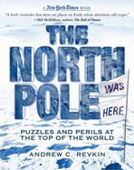 The New York Times North Pole Was Here: Puzzles and Perils at the Top of the World