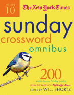 The New York Times Sunday Crossword Omnibus Volume 10: 200 World-Famous Sunday Puzzles from the Pages of the New York Times