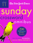 The New York Times Sunday Crossword Omnibus Volume 11: 200 World-Famous Sunday Puzzles from the Pages of the New York Times