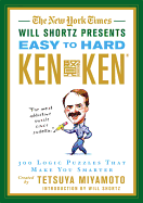 The New York Times Will Shortz Presents Easy to Hard KenKen: 300 Logic Puzzles That Make You Smarter