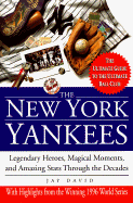 The New York Yankees: Legendary Heroes, Magical Moments, and Amazing STATS Through the Decades