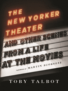 The New Yorker Theater: And Other Scenes from a Life at the Movies