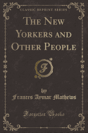 The New Yorkers and Other People (Classic Reprint)