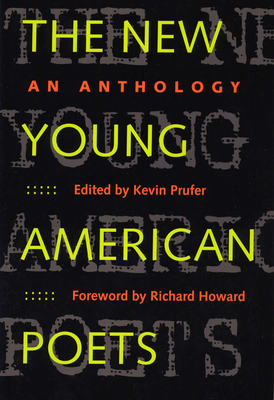 The New Young American Poets: An Anthology - Prufer, Kevin (Editor), and Howard, Richard (Foreword by)