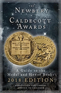 The Newbery and Caldecott Awards: A Guide to the Medal and Honor Books, 2018 Edition