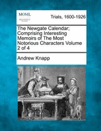 The Newgate Calendar; Comprising Interesting Memoirs of The Most Notorious Characters Volume 2 of 4