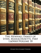 The Newhall Family of Lynn, Massachusetts, Part 1, Volume 18