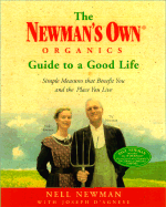 The Newman's Own Organics Guide to a Good Life: Simple Measures That Benefit You and the Place You Live