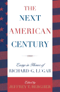 The Next American Century: Essays in Honor of Richard G. Lugar