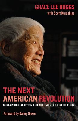 The Next American Revolution: Sustainable Activism for the Twenty-First Century - Boggs, Grace Lee, and Kurashige, Scott, and Glover, Danny (Foreword by)