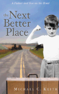 The Next Better Place: A Memoir in Miles - Keith, Michael C, PH.D., and Wyman, Oliver (Read by)