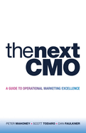 The Next Cmo: A Guide to Operational Marketing Excellence