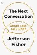 The Next Conversation: Argue Less, Talk More
