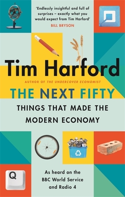 The Next Fifty Things that Made the Modern Economy - Harford, Tim