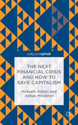 The Next Financial Crisis and How to Save Capitalism - Askari, H, and Mirakhor, A