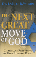 The Next Great Move of God: Christians Returning to Their Hebraic Roots
