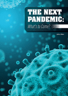 The Next Pandemic: What's to Come?