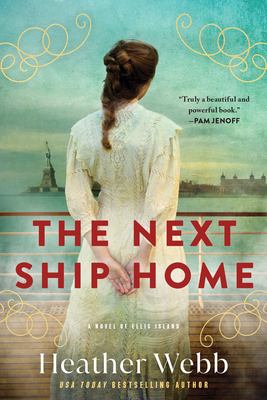 The Next Ship Home: A Novel of Ellis Island - Webb, Heather