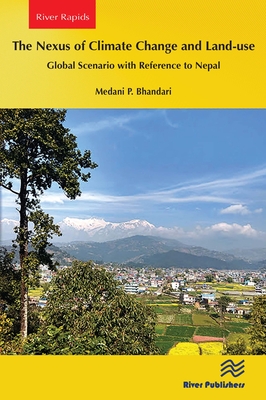 The Nexus of Climate Change and Land-use - Global Scenario with Reference to Nepal - Bhandari, Medani P