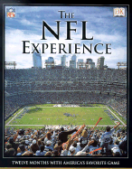 The NFL Experience: Twelve Months with America's Favorite Game