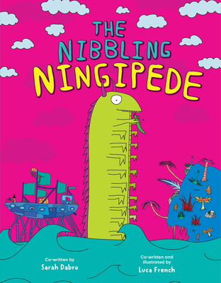 The Nibbling Ningipede - Dabro, Sarah, and French, Luca