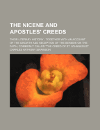 The Nicene and Apostles' Creeds: Their Literary History: Together with an Account of the Growth and Reception of the Sermon on the Faith, Commonly Called the Creed of St. Athanasius