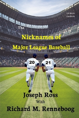 The Nicknames of Major League Baseball 2021 - Ross, Joseph, and Renneboog, Richard M