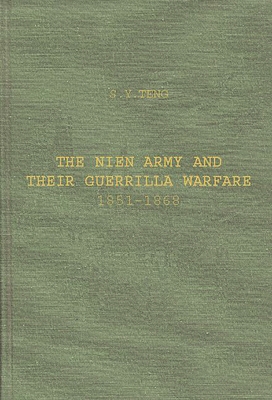 The Nien Army and Their Guerrilla Warfare, 1851-1868. - Teng, Ssu-Yu, and Teng, S Y (Ssu-Yu, and Unknown