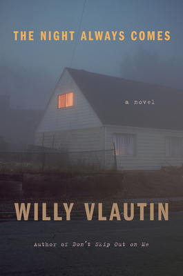 The Night Always Comes - Vlautin, Willy