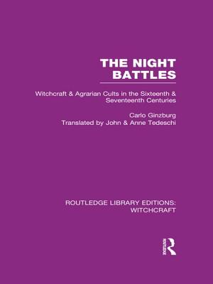 The Night Battles (RLE Witchcraft): Witchcraft and Agrarian Cults in the Sixteenth and Seventeenth Centuries - Ginzburg, Carlo