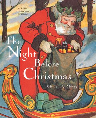 The Night Before Christmas: A Classic Illustrated Edition - Moore, Clement C, and Edens, Cooper (Compiled by)
