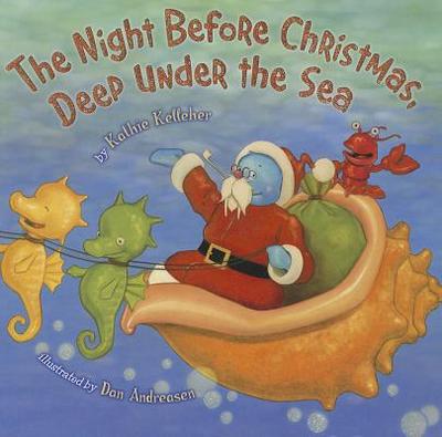 The Night Before Christmas, Deep Under the Sea - Kelleher, Kathie