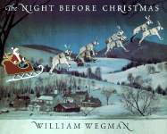 The Night Before Christmas - Wegman, William, and Tegen, Katherine (Editor), and Moore, Clement Clarke