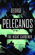 The Night Gardener - Pelecanos, George P