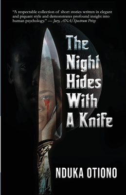 The Night Hides with a Knife - Otiono, Nduka