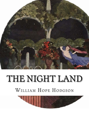 The Night Land - Hodgson, William Hope