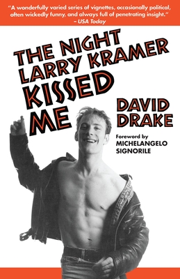 The Night Larry Kramer Kissed Me - Drake, David, Dr.
