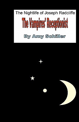 The Night Life Of Joseph Radcliffe: The Vampires' Receptionist - Schiller, Amy